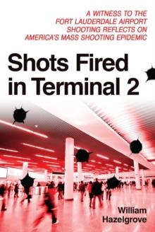 Shots Fired in Terminal 2 : A Witness to the Fort Lauderdale Airport Shooting Reflects on America's Mass Shooting Epidemic