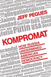 Kompromat : How Russia Undermined American Democracy