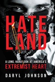 Hateland : A Long, Hard Look at America's Extremist Heart