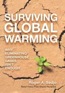 Surviving Global Warming : Why Eliminating Greenhouse Gases Isn't Enough