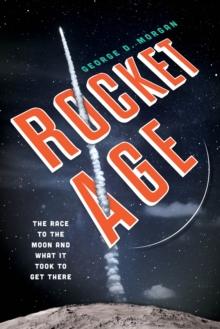 Rocket Age : The Race to the Moon and What It Took to Get There