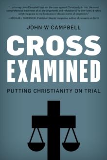 Cross Examined : Exploring the Case for Christianity