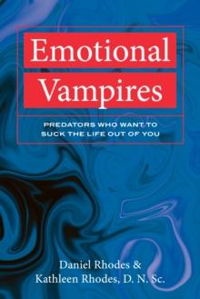 Emotional Vampires : Predators Who Want to Suck the Life out of you