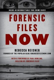 Forensic Files Now : Inside 40 Unforgettable True Crime Cases