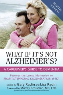 What If It's Not Alzheimer's? : A Caregiver's Guide to Dementia