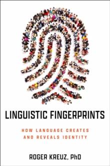 Linguistic Fingerprints : How Language Creates and Reveals Identity