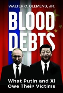 Blood Debts : What Do Putin and Xi Owe Their Victims?