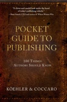 Pocket Guide to Publishing : 100 Things Authors Should Know