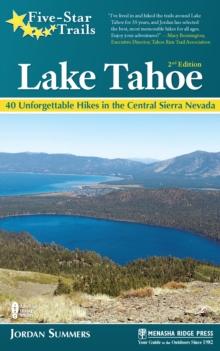 Five-Star Trails: Lake Tahoe : 40 Unforgettable Hikes in the Central Sierra Nevada