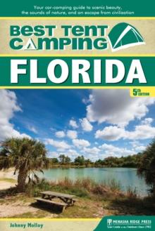 Best Tent Camping: Florida : Your Car-Camping Guide to Scenic Beauty, the Sounds of Nature, and an Escape from Civilization