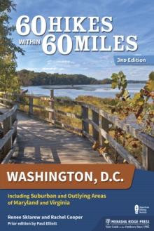 60 Hikes Within 60 Miles: Washington, D.C. : Including Suburban and Outlying Areas of Maryland and Virginia