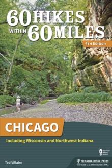 60 Hikes Within 60 Miles: Chicago : Including Wisconsin and Northwest Indiana