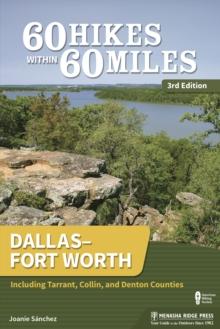 60 Hikes Within 60 Miles: Dallas-Fort Worth : Including Tarrant, Collin, and Denton Counties