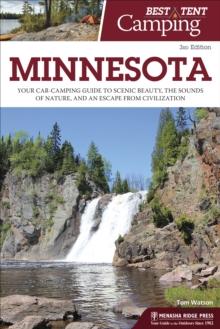 Best Tent Camping: Minnesota : Your Car-Camping Guide to Scenic Beauty, the Sounds of Nature, and an Escape from Civilization