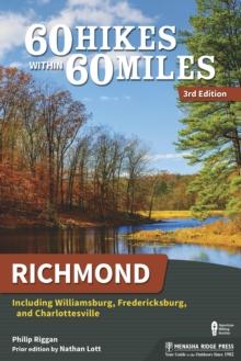 60 Hikes Within 60 Miles: Richmond : Including Williamsburg, Fredericksburg, and Charlottesville