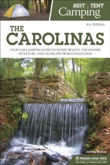 Best Tent Camping: The Carolinas : Your Car-Camping Guide to Scenic Beauty, the Sounds of Nature, and an Escape from Civilization