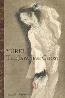 Yurei: The Japanese Ghost : The Japanese Ghost