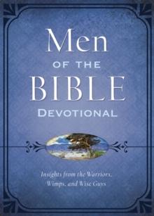 The Men of the Bible Devotional : Insights from the Warriors, Wimps, and Wise Guys