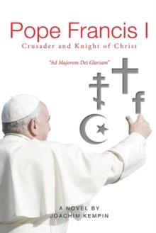 Pope Francis I Crusader and Knight of Christ