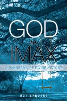 God in IMAX : A Panorama of Divine History