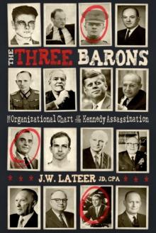 The Three Barons : The Organizational Chart of the JFK assassination