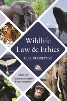 Wildlife Law and Ethics : A U.S. Perspective