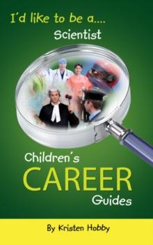 I'd like to be a Scientist : Children's Career Guides