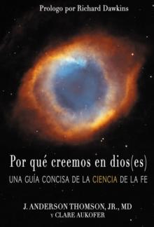 Por que creemos en dios(es) : Una guia concisa de la ciencia de la fe