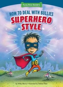 How to Deal with Bullies Superhero-Style : Response to Bullying