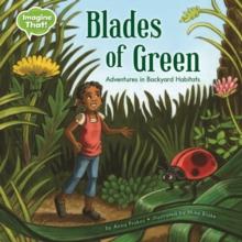 Blades of Green : Adventures in Backyard Habitats