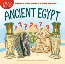 50 Things You Didn't Know about Ancient Egypt