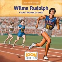 Wilma Rudolph : Fastest Woman on Earth