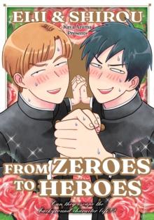 Eiji and Shiro : From Zeroes to Heroes