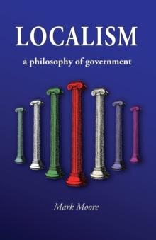 Localism : A Philosophy of Government