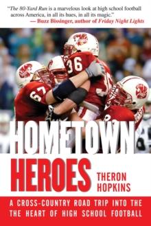 Hometown Heroes : A Cross-Country Road Trip into the Heart of High School Football