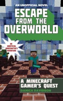 Escape from the Overworld : An Unofficial Overworld Adventure, Book One