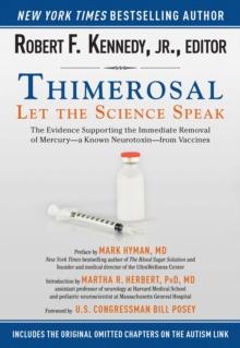 Thimerosal: Let the Science Speak : The Evidence Supporting the Immediate Removal of Mercury-a Known Neurotoxin-from Vaccines