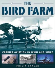 The Bird Farm : Carrier Aviation and Naval Aviators?A History and Celebration