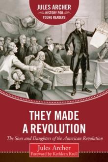 They Made a Revolution : The Sons and Daughters of the American Revolution