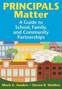 Principals Matter : A Guide to School, Family, and Community Partnerships