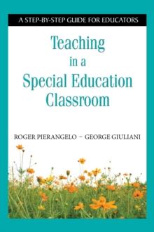 Teaching in a Special Education Classroom : A Step-by-Step Guide for Educators