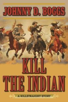 Kill the Indian : A Killstraight Story