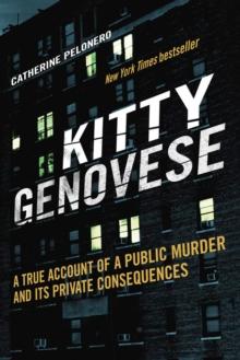 Kitty Genovese : A True Account of a Public Murder and Its Private Consequences