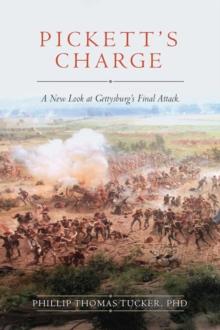 Pickett's Charge : A New Look at Gettysburg's Final Attack