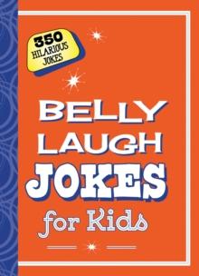 Belly Laugh Jokes for Kids : 350 Hilarious Jokes