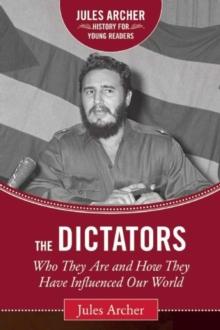 The Dictators : Who They Are and How They Have Influenced Our World