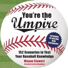 You're the Umpire : 152 Scenarios to Test Your Baseball Knowledge