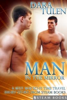 Man in the Mirror - A Sexy M/M Sci-Fi Time Travel Short Story from Steam Books