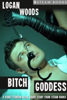 Bitch Goddess - A Kinky Femdom BDSM Short Story from Steam Books