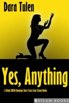 Yes, Anything - A Kinky BDSM Bondage Short Story from Steam Books